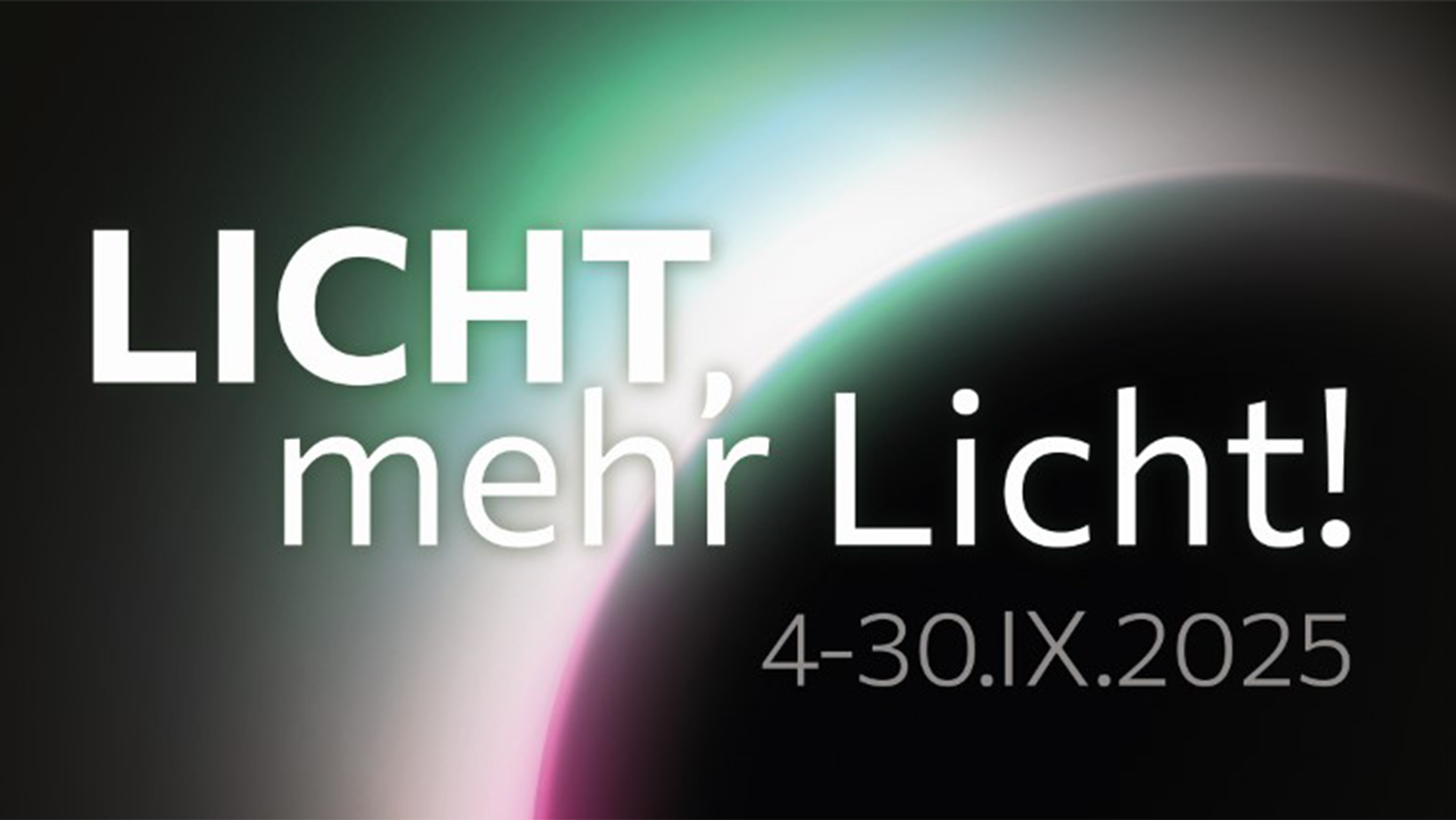 LICHT, MEHR LICHT